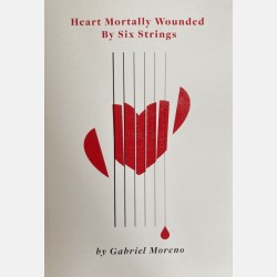 Heart Mortally Wounded By Six Strings (Gabriel Moreno)
